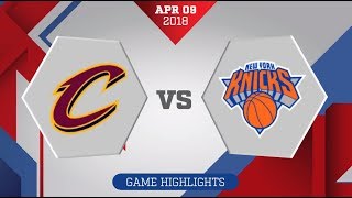 Cleveland Cavaliers vs. New York Knicks - April 9, 2018