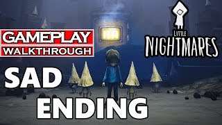 LITTLE NIGHTMARES Sad Ending Gameplay Walkthrough Part 7
