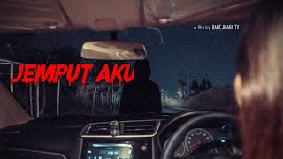 JEMPUT AKU - FILM PENDEK HORROR