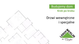 Czym charakteryzują się drzwi wewnętrzne i drzwi specjalne? Leroy Merlin - Budujemy dom (20/53)
