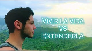 Vivir el momento presente - Cuándo entender la vida y cuándo vivirla