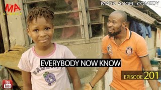 EVERYBODY NOW KNOW (Mark Angel Comedy) (Episode 201)