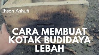 Cara membuat Kotak Budidaya Lebah Madu