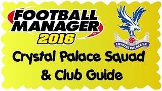Football Manager 2016 - Crystal Palace Club/Squad Guide
