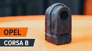Kā nomainīt OPEL CORSA B priekšējā stabilizatora bukse PAMĀCĪBA | AUTODOC