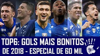 TOP 6: GOLS MAIS BONITOS DO CRUZEIRO EM 2018 #60K