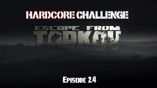 Escape From Tarkov: Hardcore Challenge [Ep. 24]