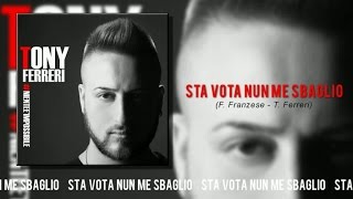 Tony Ferreri - Sta Vota Nun Me Sbaglio