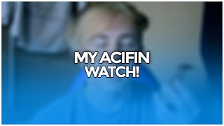 MY NEW ACIFIN WATCH!