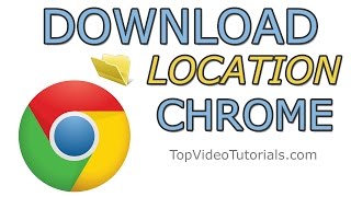 Change Download Location in Google Chrome