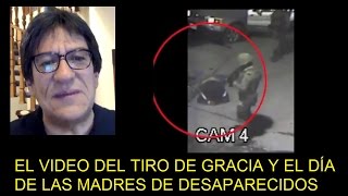 Julio Astillero. El video del tiro de gracia y el Día de las Madres de desaparecidos.