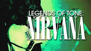 Legends of Tone: Nirvana