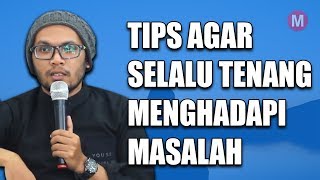 Ustadz Hanan Attaki - Agar Selalu Tenang Menghadapi Masalah
