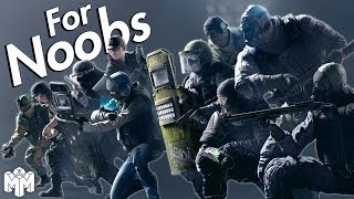 RAINBOW SIX SIEGE ... For Noobs