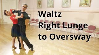 How to dance Waltz Right Lunge to Oversway | Routine and Figures