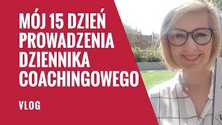 "Mój 15 dzień prowadzenia Dziennika Coachingowego? - Kamila Rowińska - vlog
