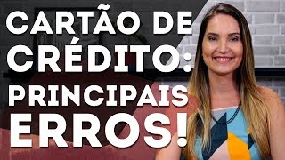 ERROS NO USO DO CARTÃO QUE DETONAM COM SUAS FINANÇAS!