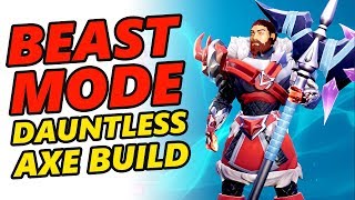 BEAST MODE Dauntless Axe Build | Dauntless Axe Tips