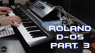 Roland D-05 Boutique Part. 3 | No Talking |