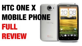 HTC One X Mobile Phone Review