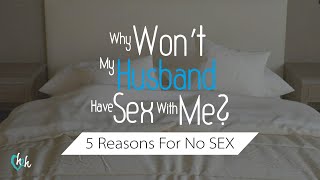Why Won't My Husband Have Sex With Me? - 5 Reasons Your Husband Withholds Sex | Dr. Doug Weiss