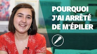 Pourquoi j'ai arrêté de m'épiler