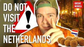 Don't visit the Netherlands. 20 Reasons why NOT.