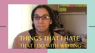 Things I Hate That I Do With Writing
