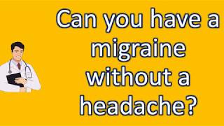 Can you have a migraine without a headache ? | Health Channel