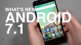 Android 7.1: What's New?