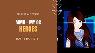 [MMD - My OC] Ruthy Barnets - Heroes