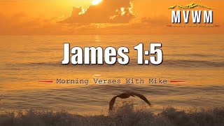 James 1:5 | Morning Verses With Mike | #MVWM