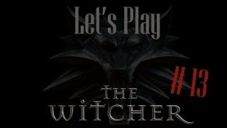 Let's Play - The Witcher - Part 13 - PC