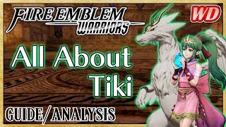 All about Tiki (Guide/Analysis) - Fire Emblem Warriors | A Powerful Princess