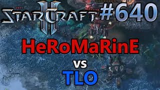 HeRoMaRinE (T) vs TLO (Z) | Starcraft 2: Replay-Cast #640 [Deutsch]