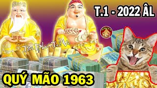 Vượt Mọi Tai Ương Quý Mão 1963 Khổ Mấy Cũng GIàu, Tiền Vào Như Nước Tháng 1 ÂL