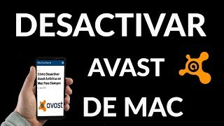 ¿Cómo Desactivar Avast Antivirus en Mac Para Siempre?
