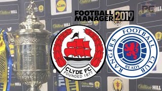 ITS ONLY BLOODY RANGERS | FM19 | Clyde FC | LLM | SCOTTISH CUP 4TH RD | Football Manager 2019