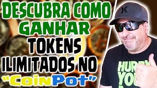 DESCUBRA COMO GANHAR TOKENS ILIMITADOS NO COINPOT 2018