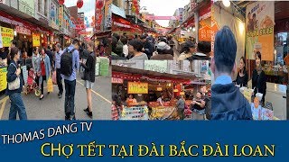 Du Lịch Đài Loan chợ tết chợ cuối năm tại Đài Loan (Taiwan) #3| TDTV