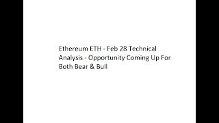 Ethereum ETH - Feb 28 Technical Analysis - Opportunity Coming Up