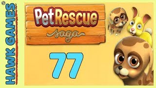 Pet Rescue Saga Level 77 - 3 Stars Walkthrough, No Boosters