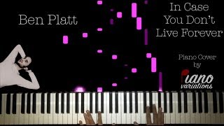 Piano Cover | Ben Platt - In Case You Don't Live Forever (by Piano Variations)