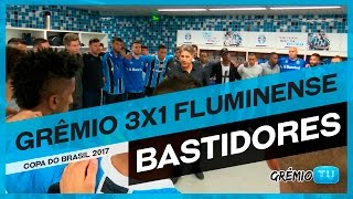 [BASTIDORES] Grêmio 3x1 Fluminense (Copa do Brasil 2017) l GrêmioTV