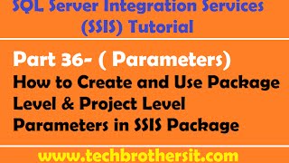 SSIS Tutorial Part 36-How to Create and Use Package Level & Project Level Parameters in SSIS Package
