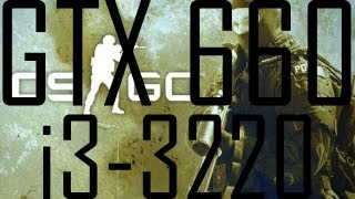 Counter Strike: Global Offensive i3-3220, GTX 660 2GB and 4GB RAM