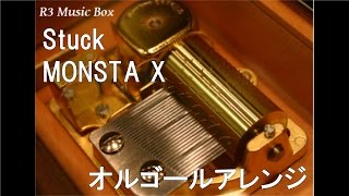 Stuck/MONSTA X【オルゴール】