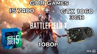 Battlefield 1 I5 7400 + GTX 1060 3GB 1080p