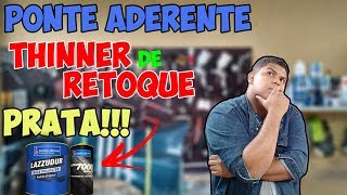 THINNER  de RETOQUE como usar  PONTE ADERENTE e PINTURA PRATA