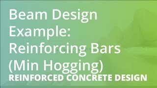 Beam Design Example: Reinforcing Bars (Min Hogging) | Reinforced Concrete Design